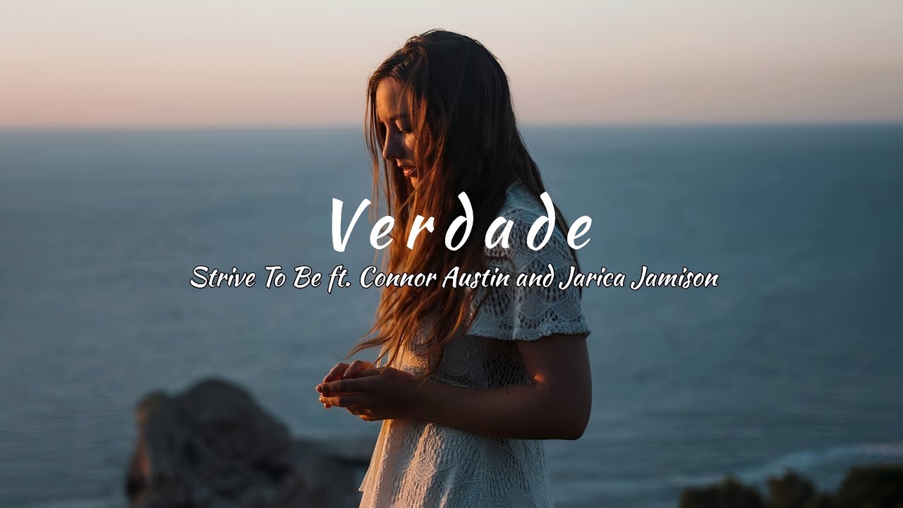 Strive To Be ft Connor Austin and Jarica Jamison - Truth (tradução)
