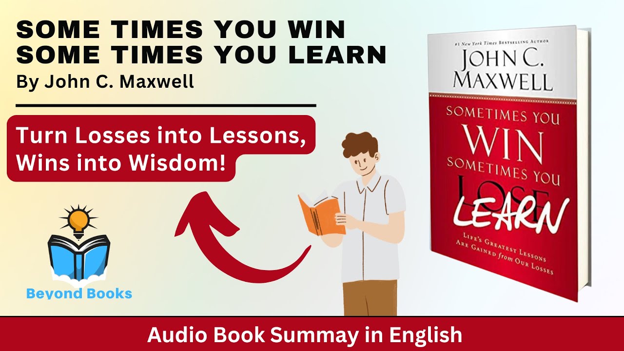 Sometimes You Win, Sometimes You Learn by John C. Maxwell | Full Book Summary in English