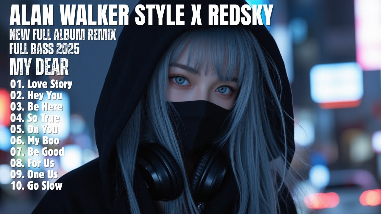 ALAN WALKER STYLE X REDSKY || MY DEAR || NEW FULL ALBUM 2025