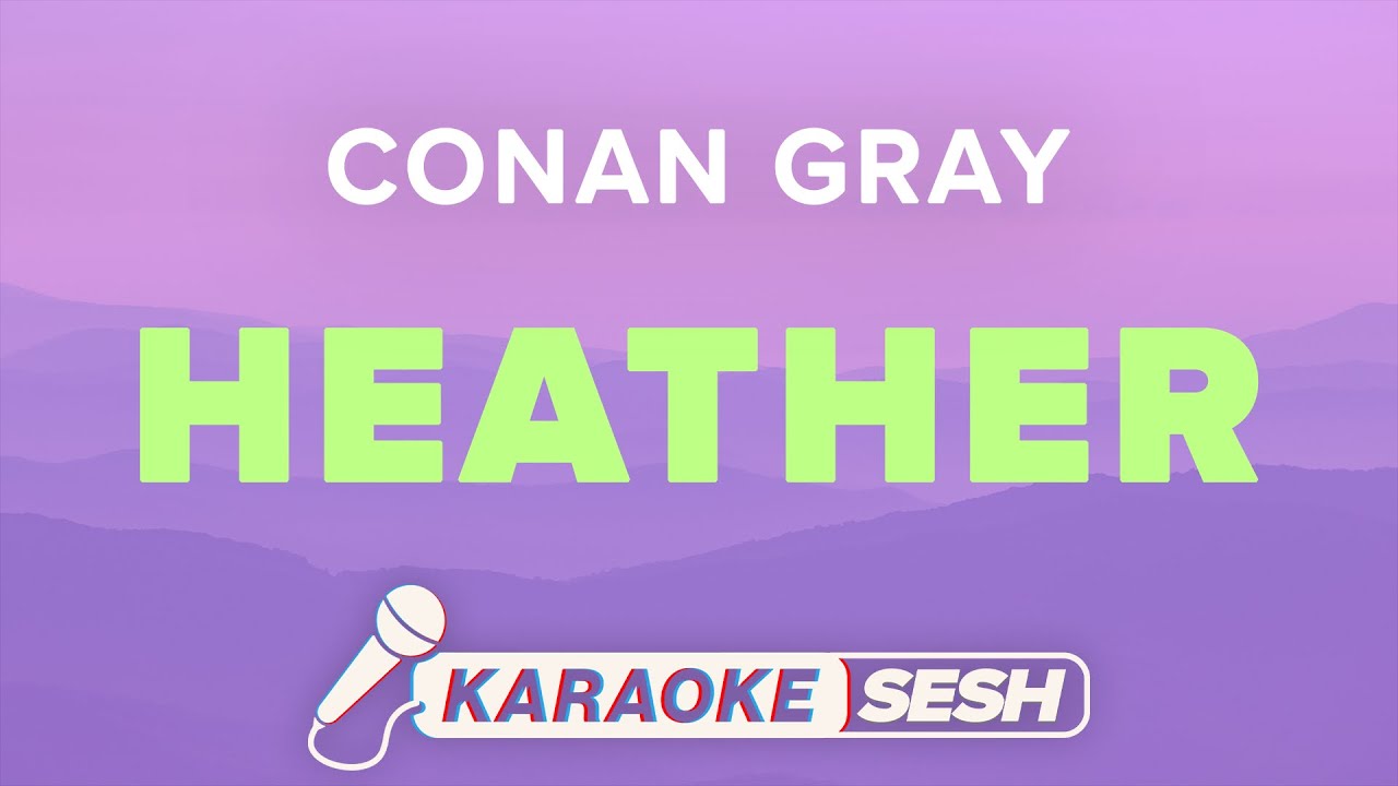 Conan Gray - Heather (Karaoke) Higher Key