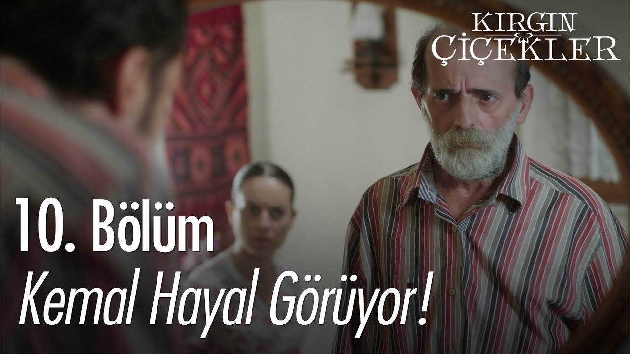 Kemal hayal görüyor! - Kırgın Çiçekler 10. Bölüm