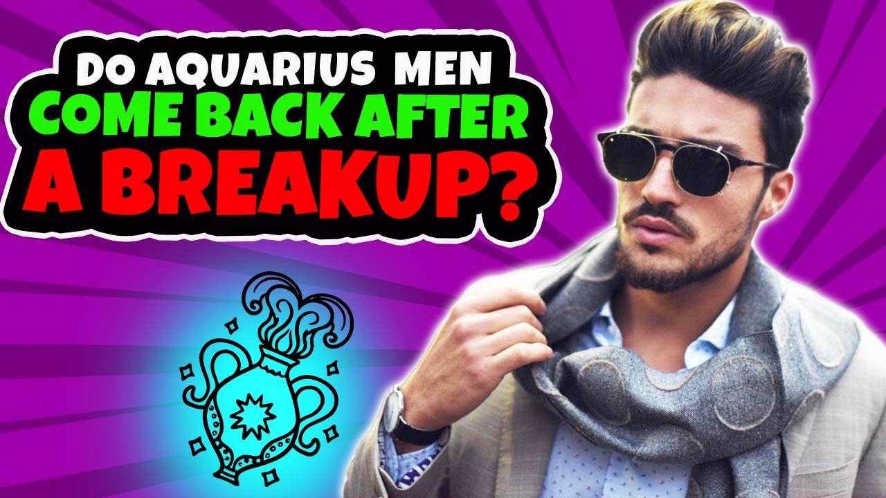 Do Aquarius Men Come Back? (After A Breakup, No Contact)