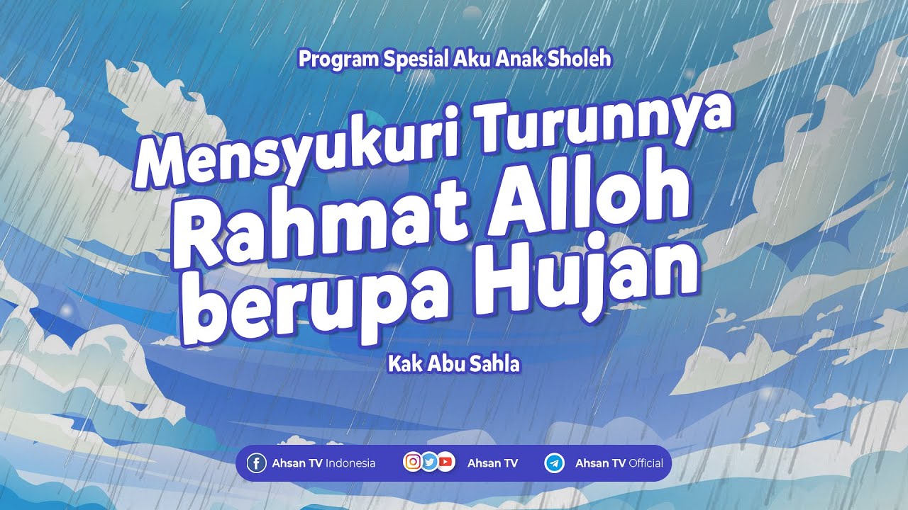 AKU ANAK SHOLEH - Mensyukuri Turunnya Rahmat Allah Berupa Hujan