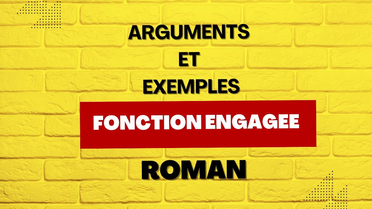 Ne parle pas du ROMAN ENGAGÉ sans ces ARGUMENTS (et ces EXEMPLES)