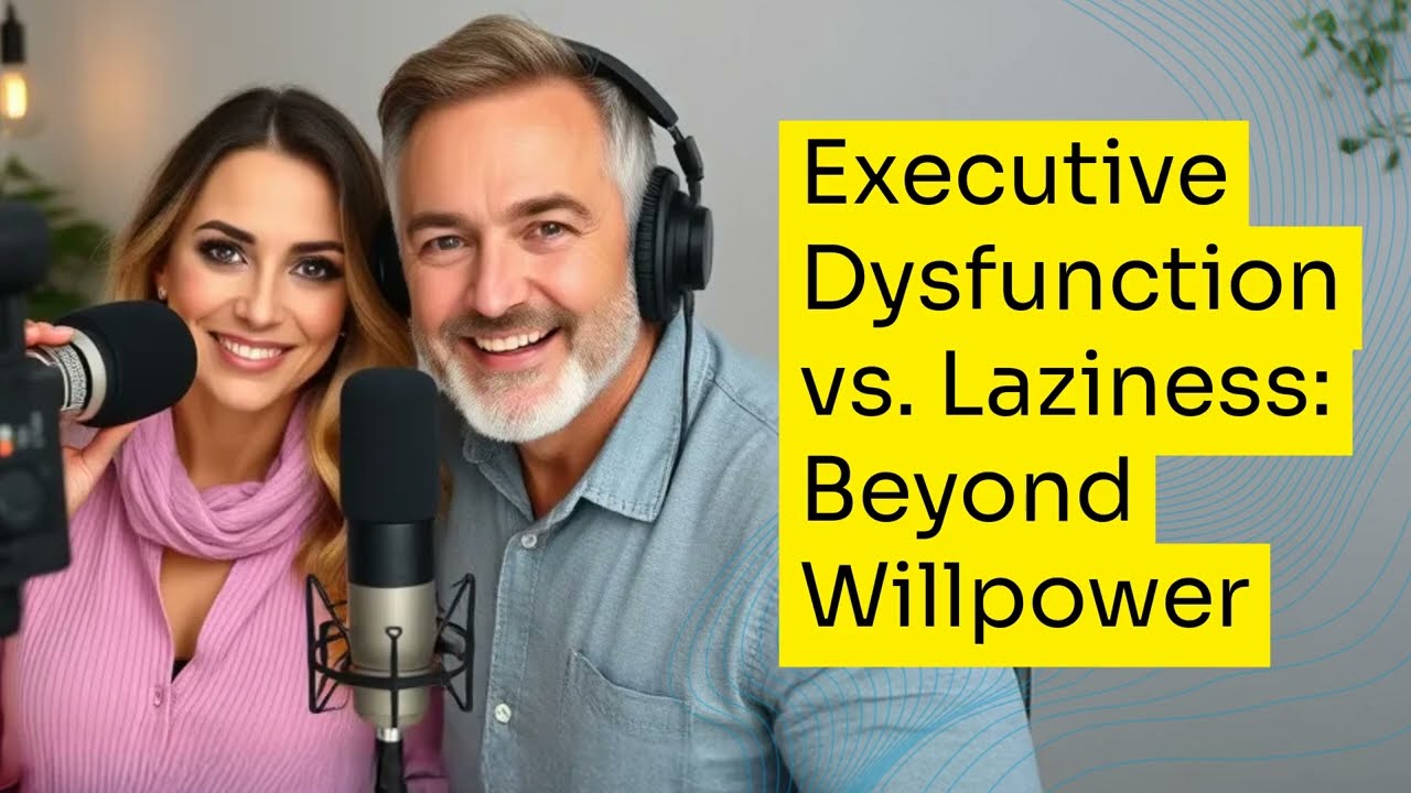 Executive Dysfunction vs. Laziness: Beyond Willpower
