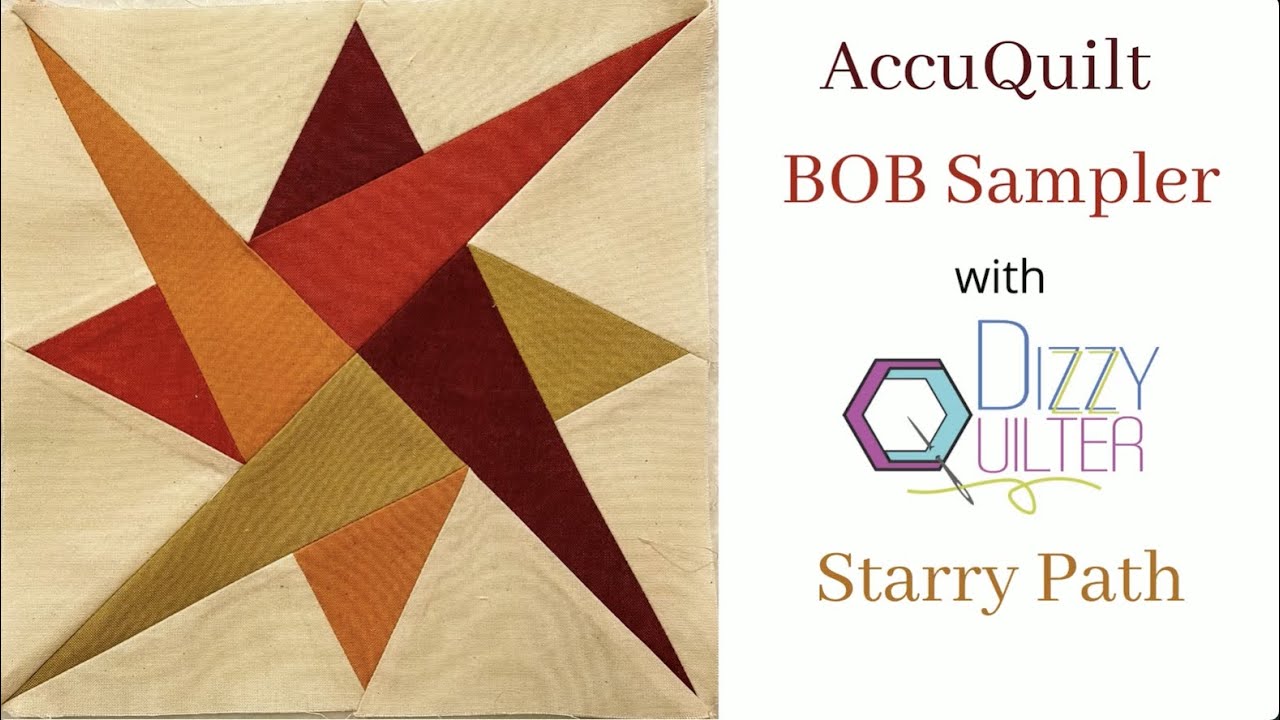 Starry Path Tutorial  - Part 1 of the 2022 AccuQuilt BOB Sampler