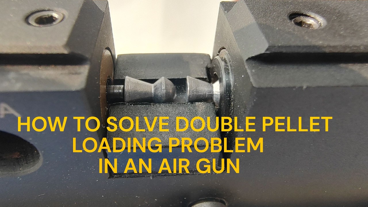 HOW TO SOLVE DOUBLE PELLET LOADING PROBLEM IN AN AIRGUN