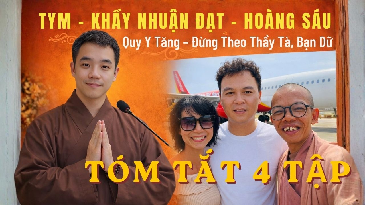 TÓM TẮT 4 TẬP TYM – KHẦY NHUẬN ĐẠT - HOÀNG SÁU | Quy Y Tăng – Đừng Theo Thầy Tà, Bạn Dữ
