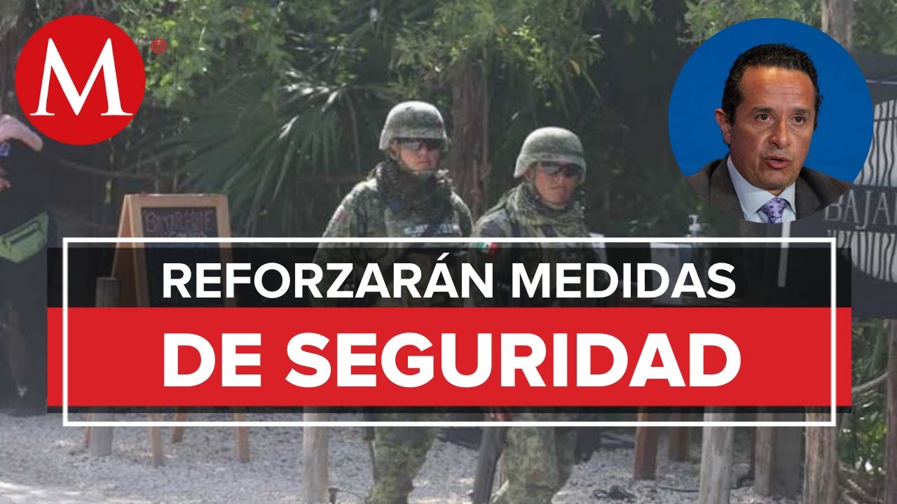 Faltan cámaras de videovigilancia en Tulum, asegura el gobernador de Quintana Roo