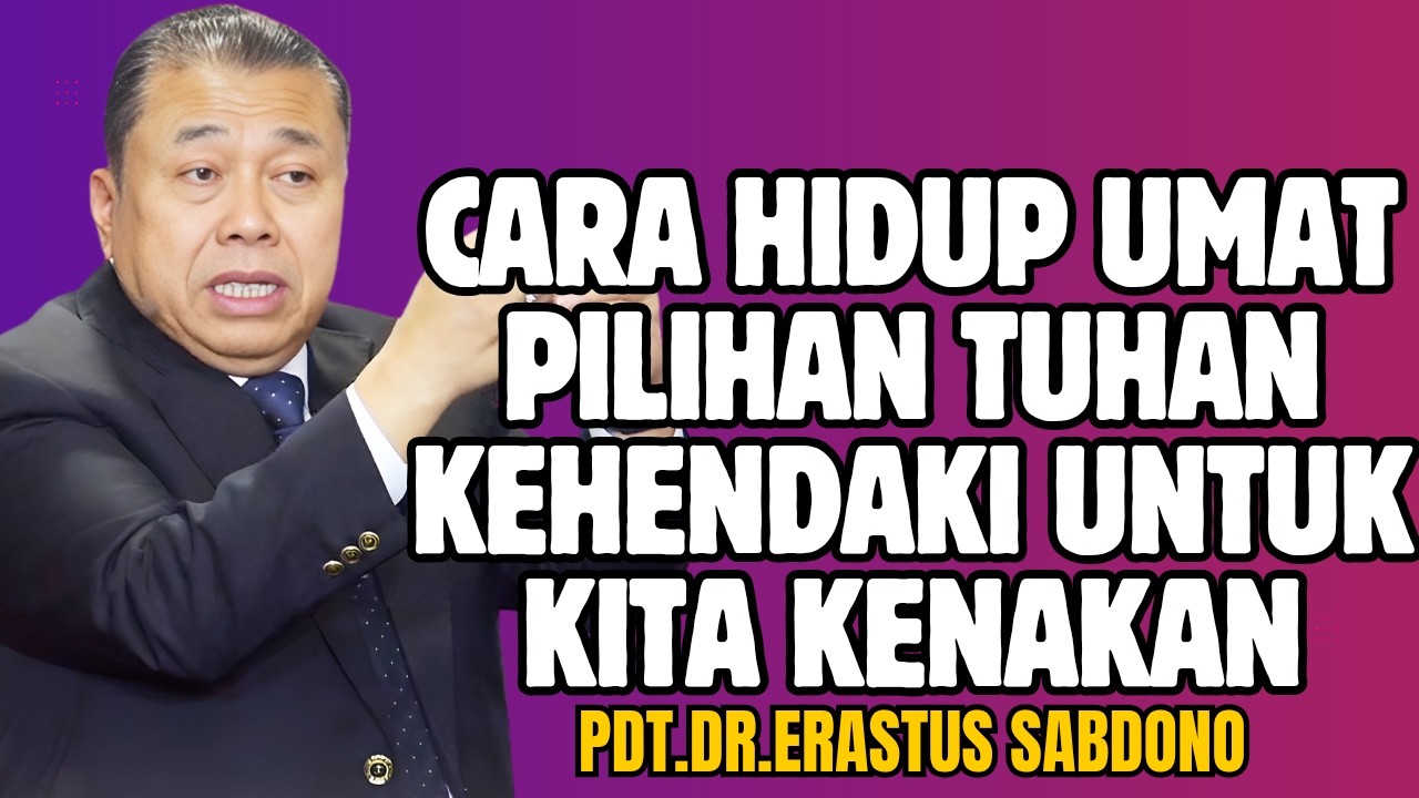 CARA HIDUP UMAT PILIHAN TUHAN KEHENDAKI UNTUK KITA KENAKAN! | PDT. DR. ERASTUS SABDONO