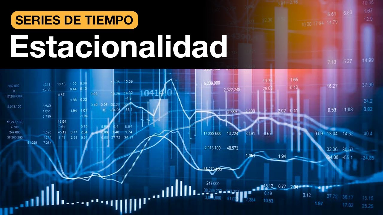 ¿Qué es la ESTACIONALIDAD de una SERIE DE TIEMPO?