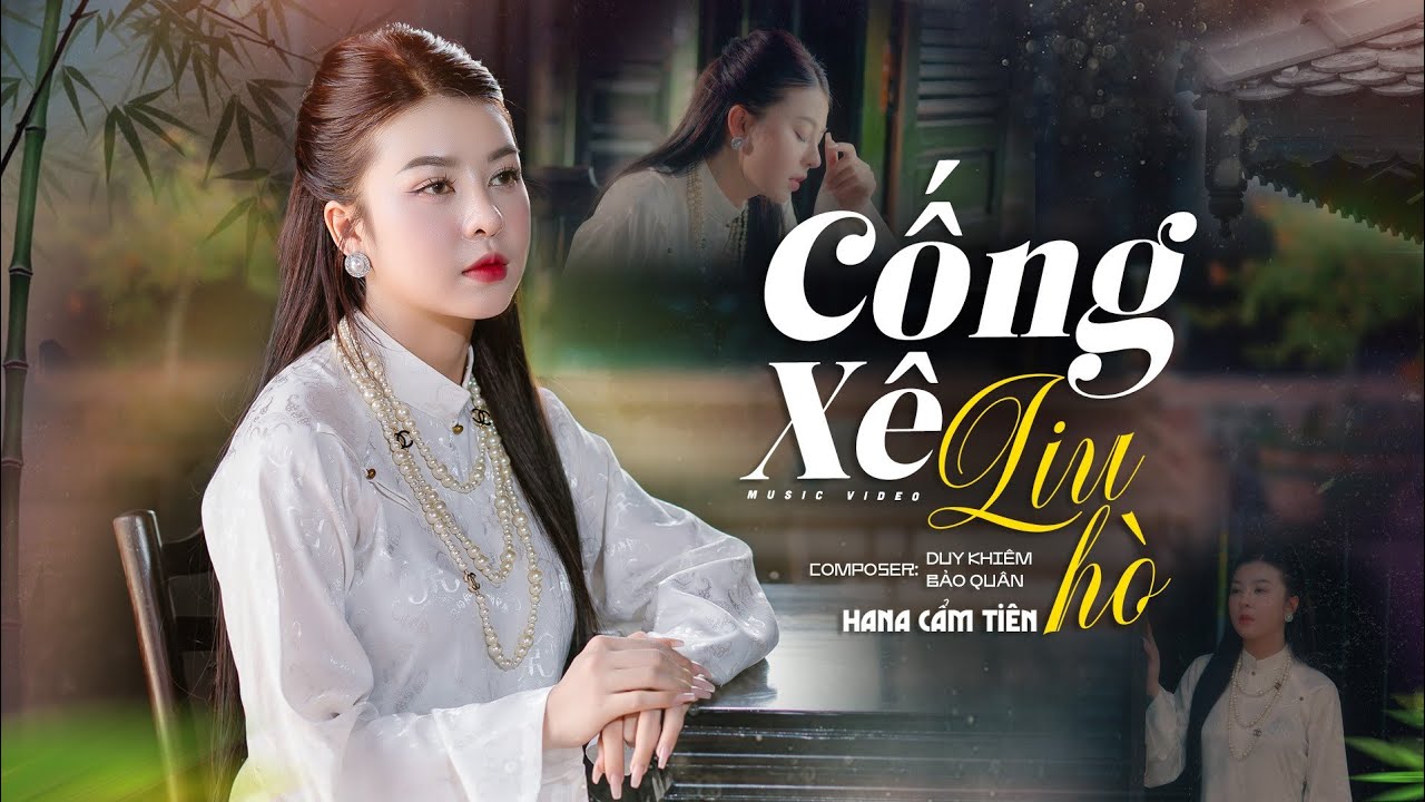 CỐNG XÊ LIU HÒ - HANA CẨM TIÊN | OFFICIAL MUSIC VIDEO | Lý trí trong lòng gần như ta bỏ quên...