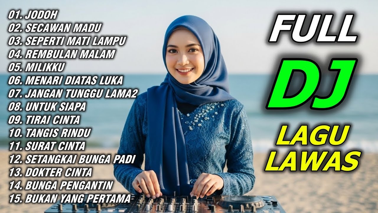 DJ JODOH, DJ SECAWAN MADU -- KUMPULAN DJ REMIX LAGU LAWAS NOSTALGIA MASALALU YANG PENUH KENANGAN