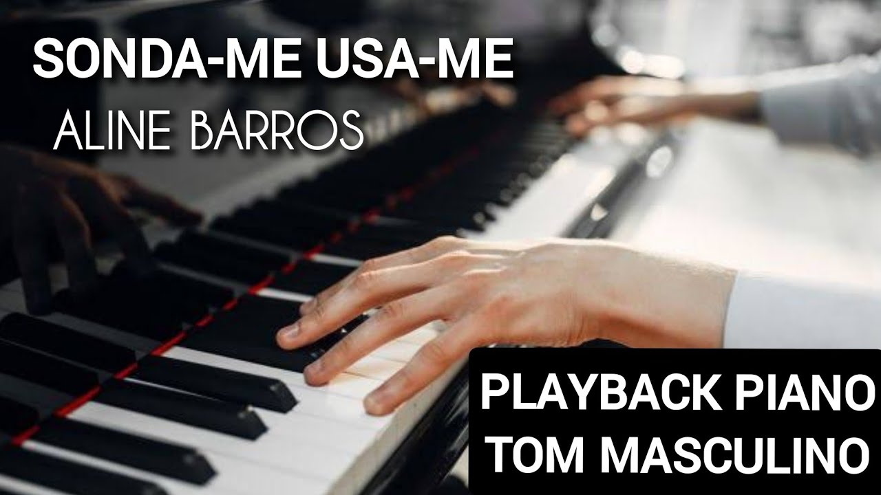 Sonda-me, usa-me - Aline Barros (PLAYBACK PIANO TOM MASCULINO - G MAIOR)