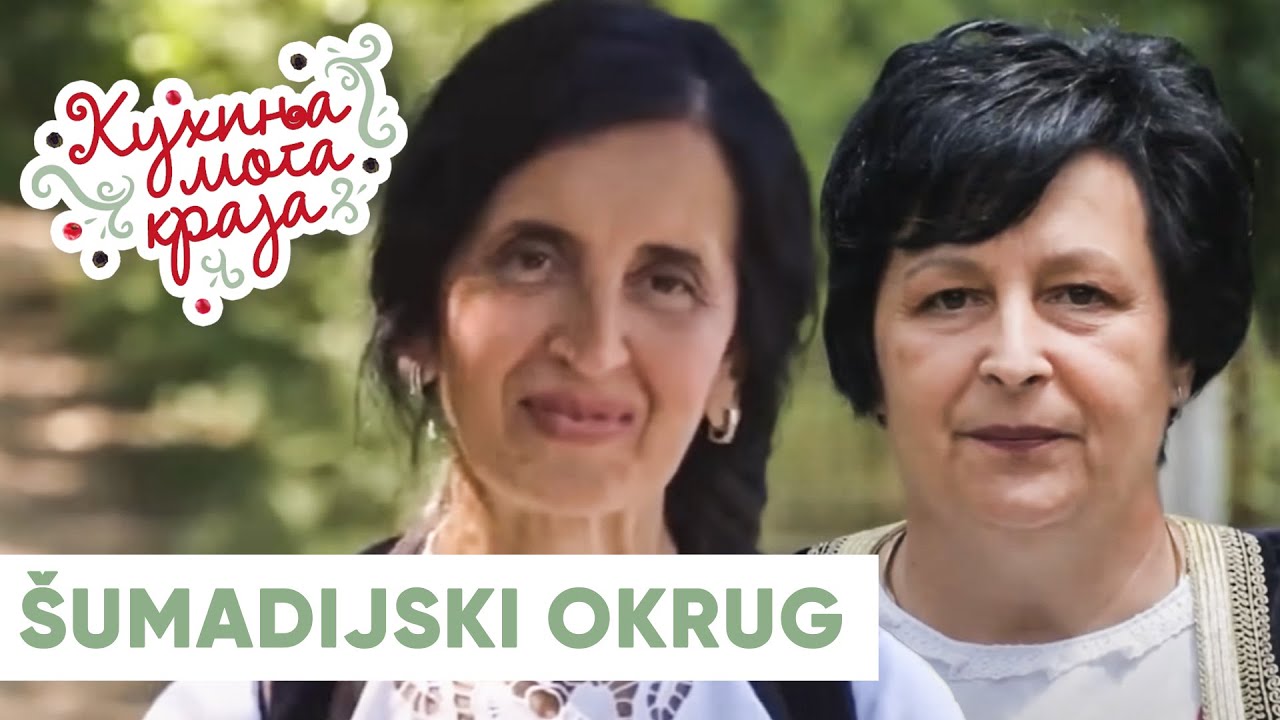 Šumadijski okrug | Najbolje od Kuhinja moga kraja