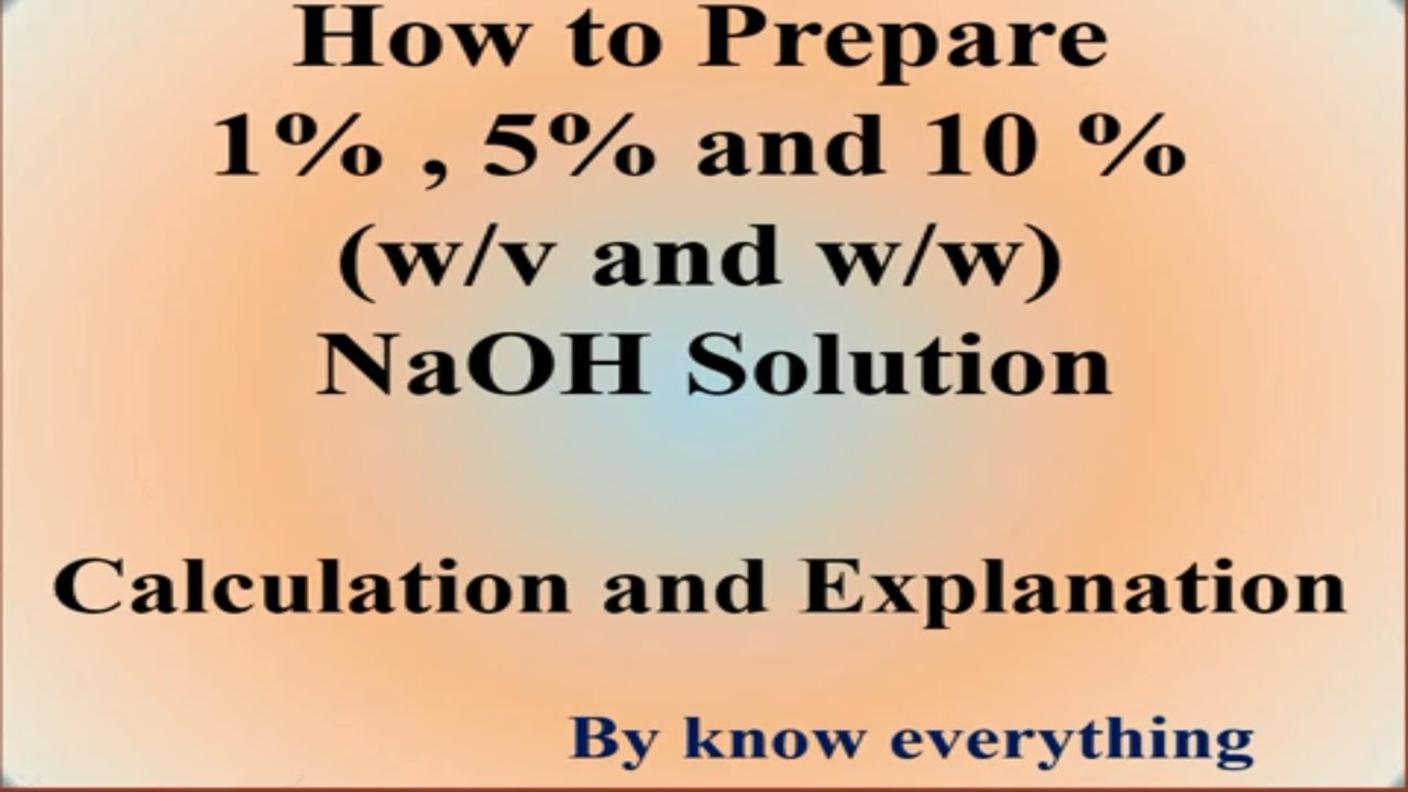 How to prepare 1% sodium hydroxide (NaOH), 5% NaOH, 10% NaOH solutions: Calculation and Explanation