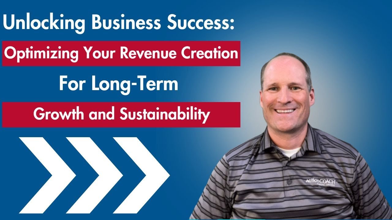 Unlocking Business Success: Optimizing Your Revenue Creation for Long-Term Growth and Sustainability