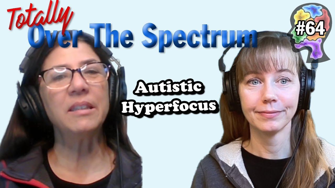 The Joy And Danger Of Autistic Hyperfocus - Episode 64