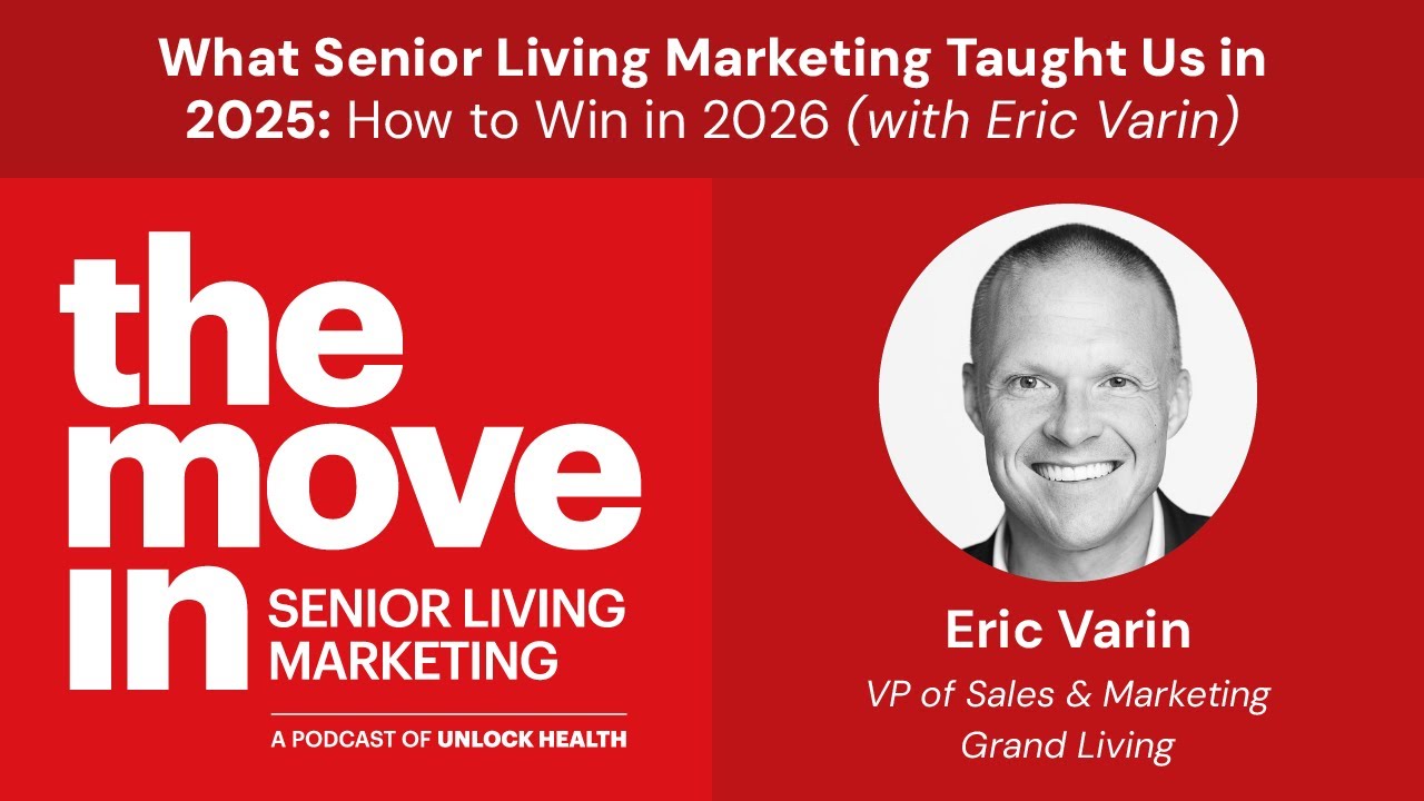 Senior Living Marketing 052 -   What Senior Living Marketing Taught Us in 2025 & How to Win in 2026