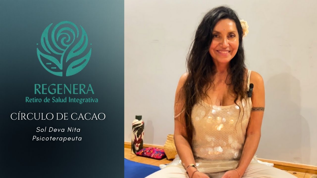 #ExperienciaREGENERA Círculo de Cacao con Sol Deva Nita