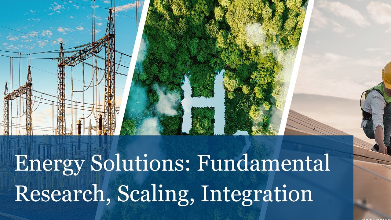 Energy Solutions #7: From Fundamental Research to Scaling to Systemic Integration