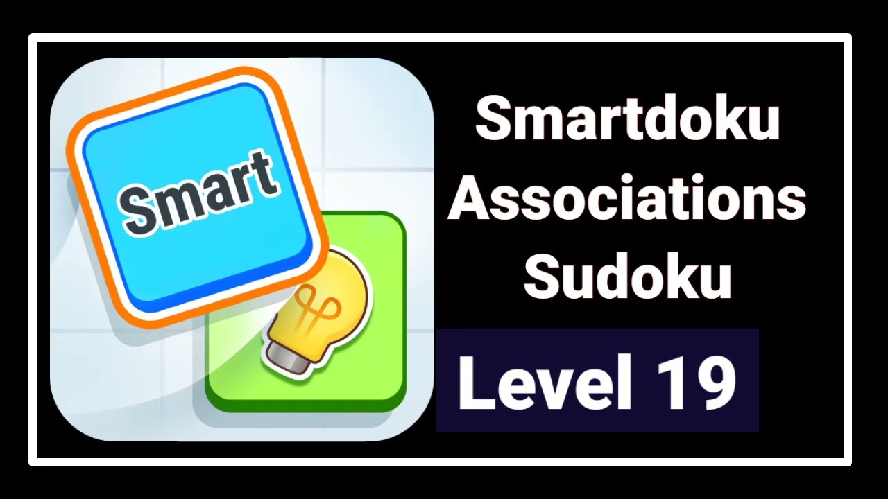 Smartdoku Associations Sudoku Level 19 Solution Walkthrough