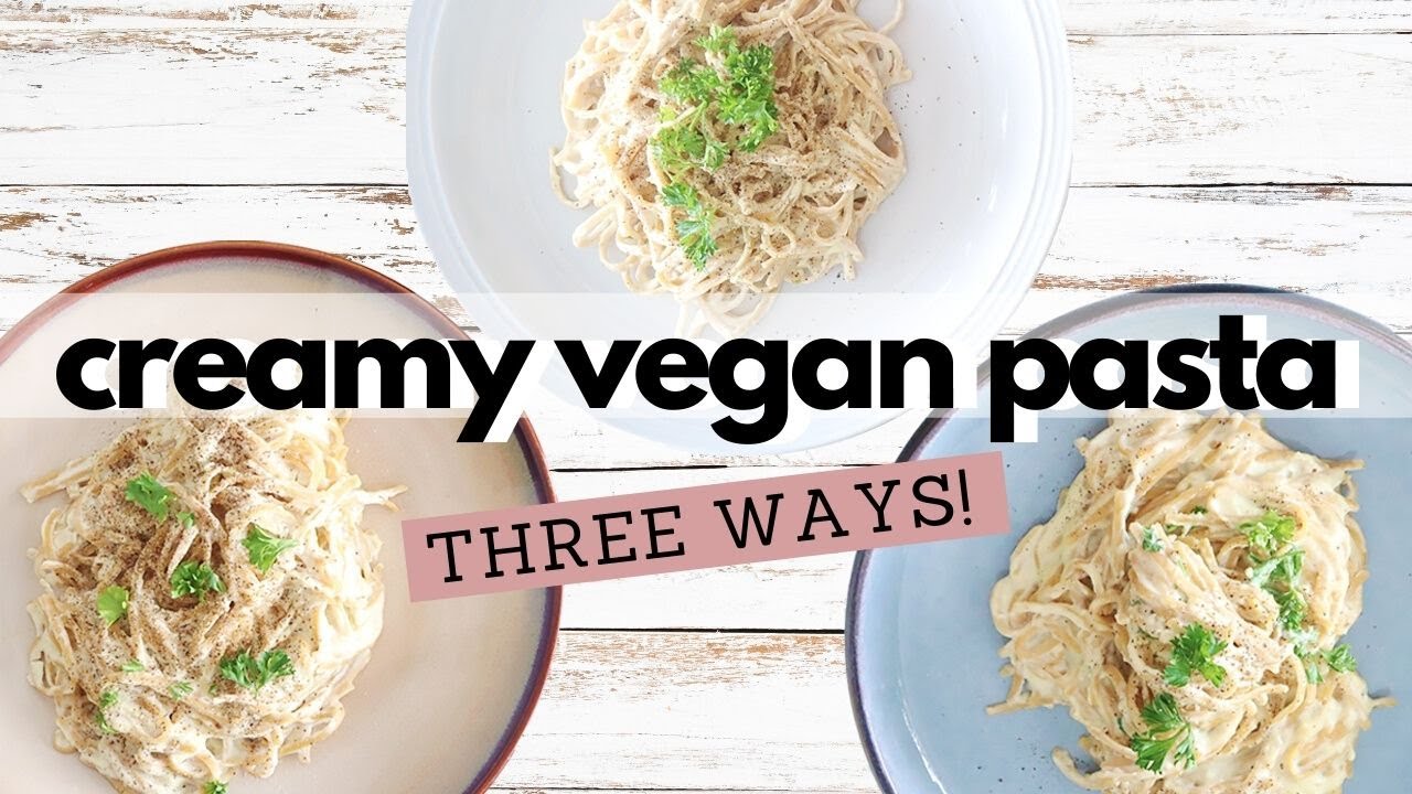 CREAMY VEGAN PASTA | 3 RECIPES