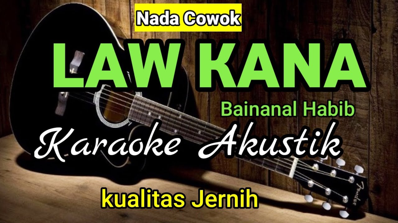LAW KANA BAINANAL HABIB | Karaoke Akustik | Nada Cowok