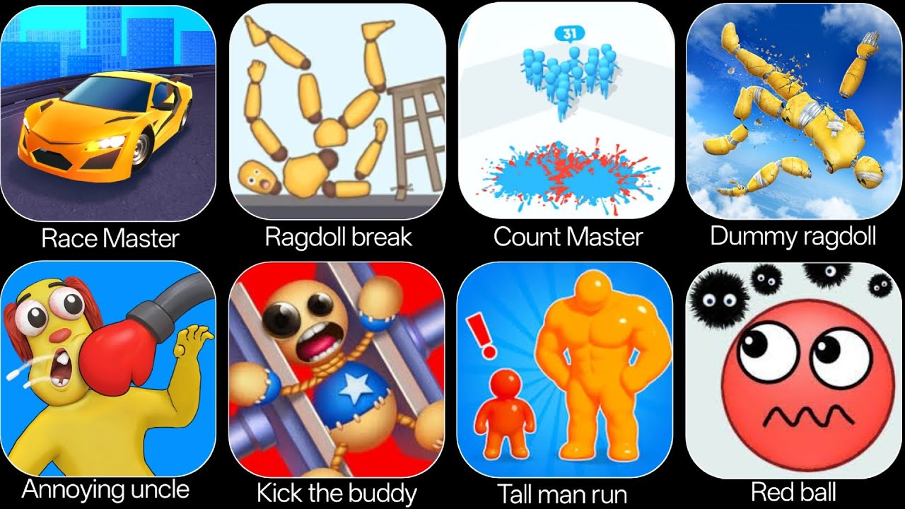 Race Master,Ragdoll break, Count Master, Dummy ragdoll,Annoying uncle, kick the buddy, Tall man run 