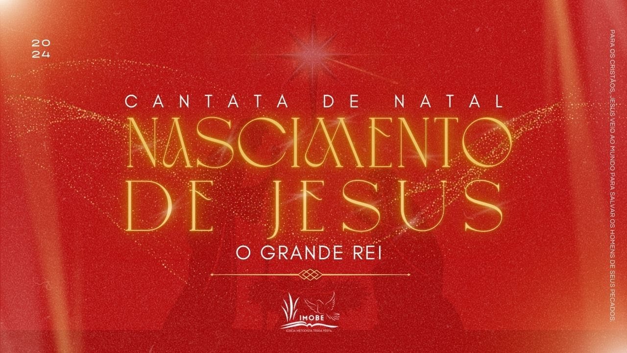 CANTATA DE NATAL - NASCIMENTO DE JESUS, O GRANDE REI | 22.12