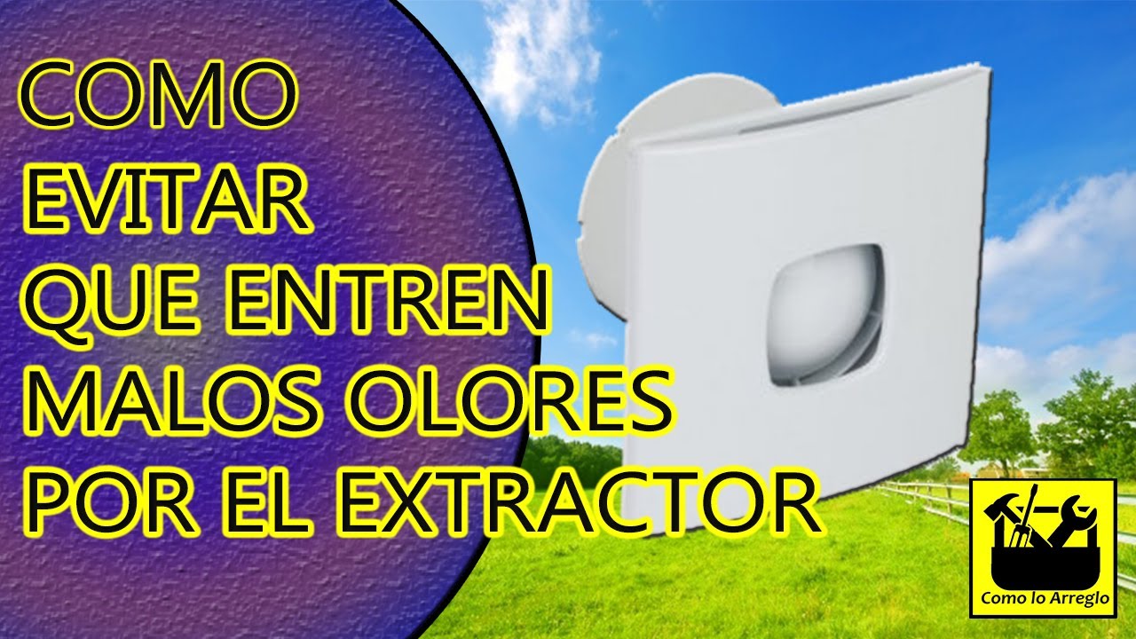 Malos olores por el extractor ba&ntilde;o, como evitarlo