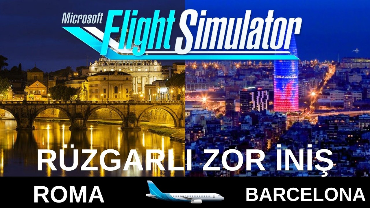 Roma - Barcelona Uçuş | B737-800 ✈️✈️✈️ | TEMİZ İNİŞ ✅ YAN RÜZGARA KARŞI ZORLU İNİŞ