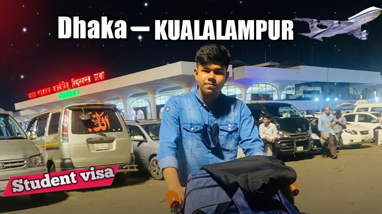Students guide for travelling to Malaysia।। ঢাকা টু কুয়ালালামপুর।। Student visaভিসা।।🇧🇩  🇲🇾
