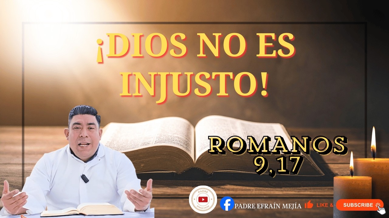 ✝️ ¡Dios no es injusto! // Romanos 9,14 // || Padre Efraín Mejía