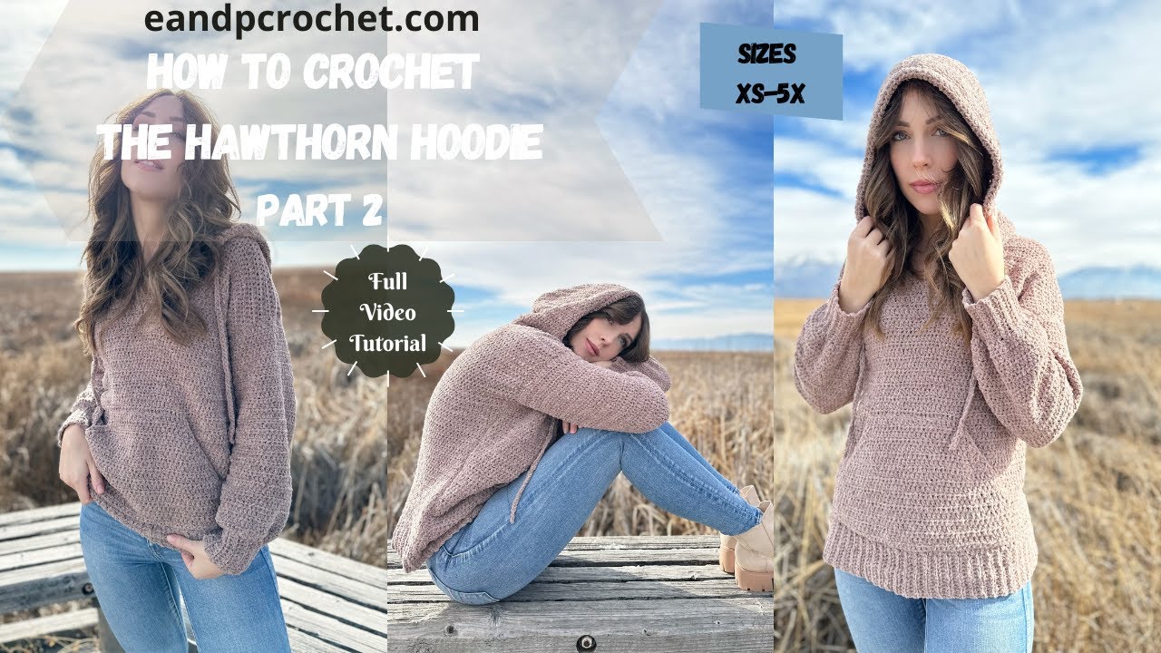 How To Crochet A Cozy Hoodie- The Hawthorn Hoodie Part 2