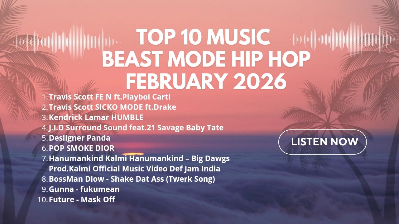 Top 10 Music Beast Mode Hip Hop February 2026