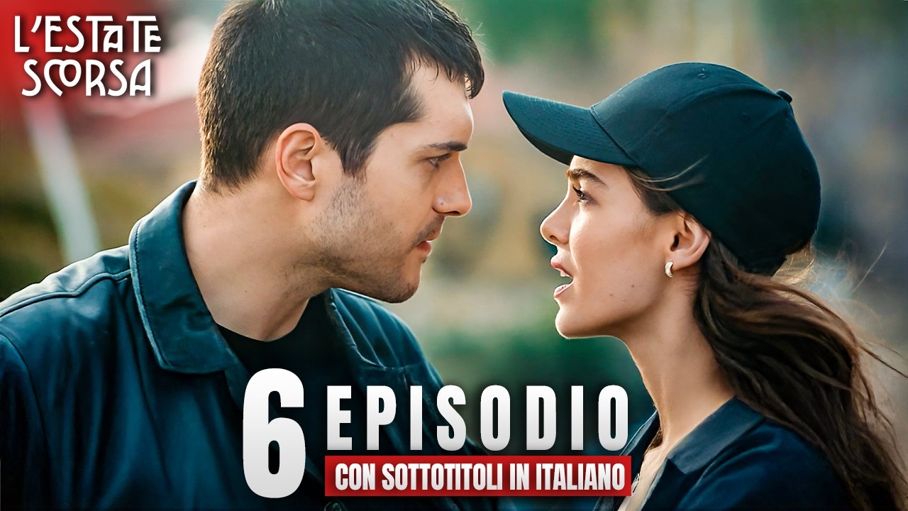 L’estate scorsa | Episodio 6 |  Sottotitoli in Italiano | Serie Turca  Son Yaz