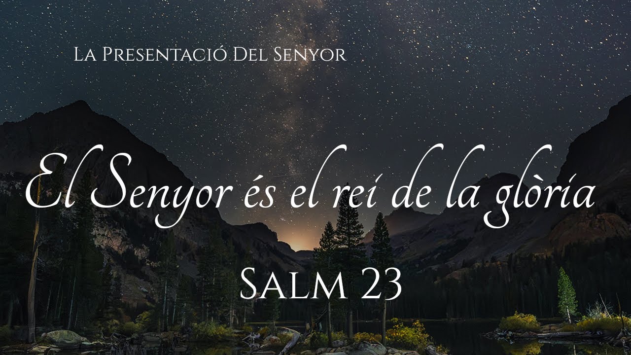 Salm 23 - El Senor és el rei