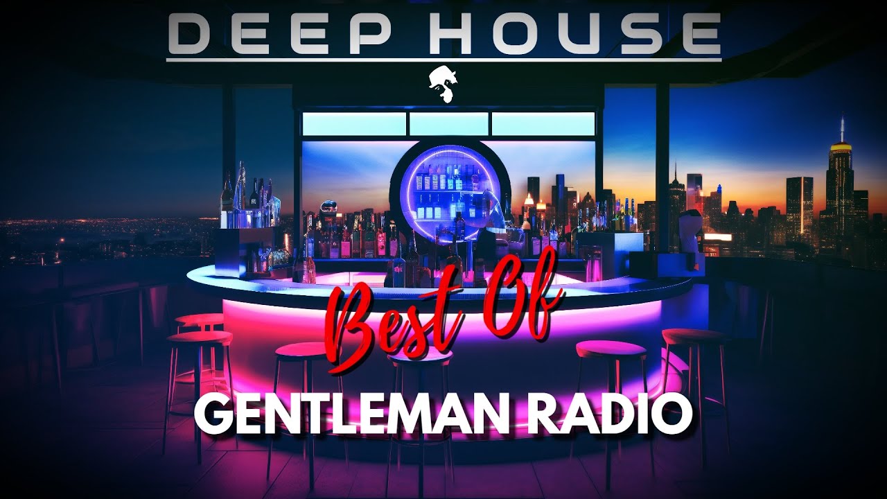 Best of Gentleman Radio • 3 Hours Deep House Mix [2024]