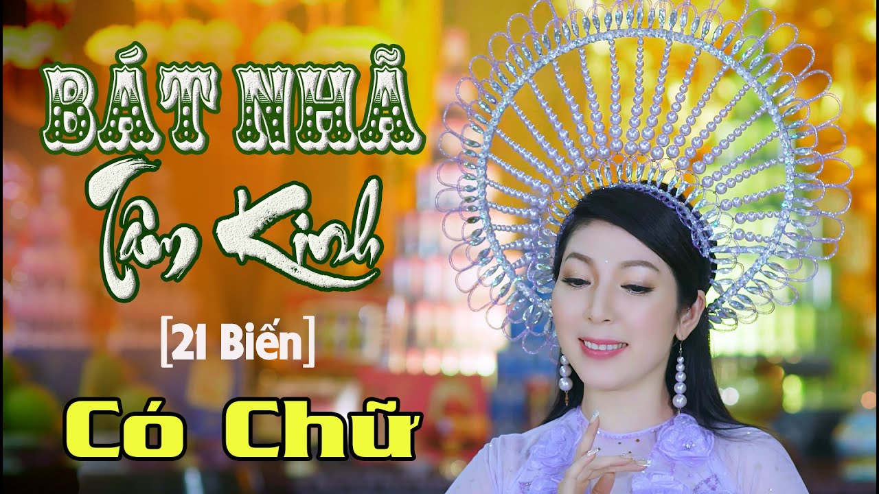 BÁT NHÃ TÂM KINH [21 Biến] CÓ CHỮ | Giai Điệu Nhạc Nhẹ Nhàng Nghe An Lạc | Kim Linh