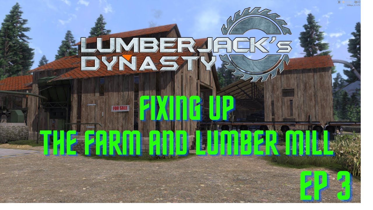 Lumberjack's Dynasty Fixing up the Farm and Lumber Mill Ep 3