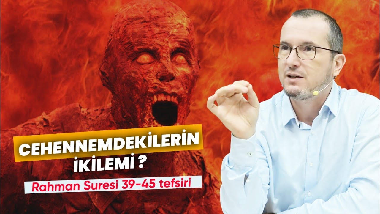 Cehennemdekilerin ikilemi? - Rahman 39-45 tefsiri / Kerem Önder 