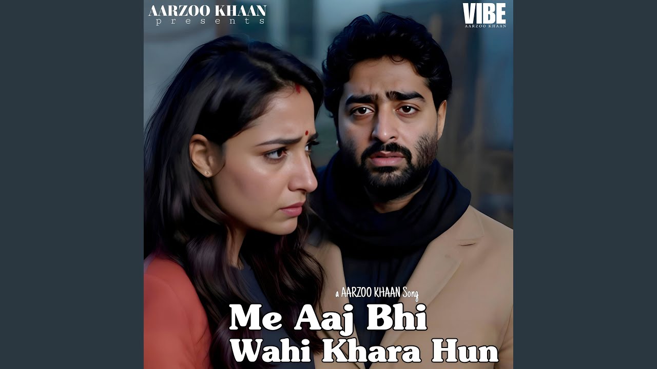 Me Aaj Bhi Wahi Khara Hun
