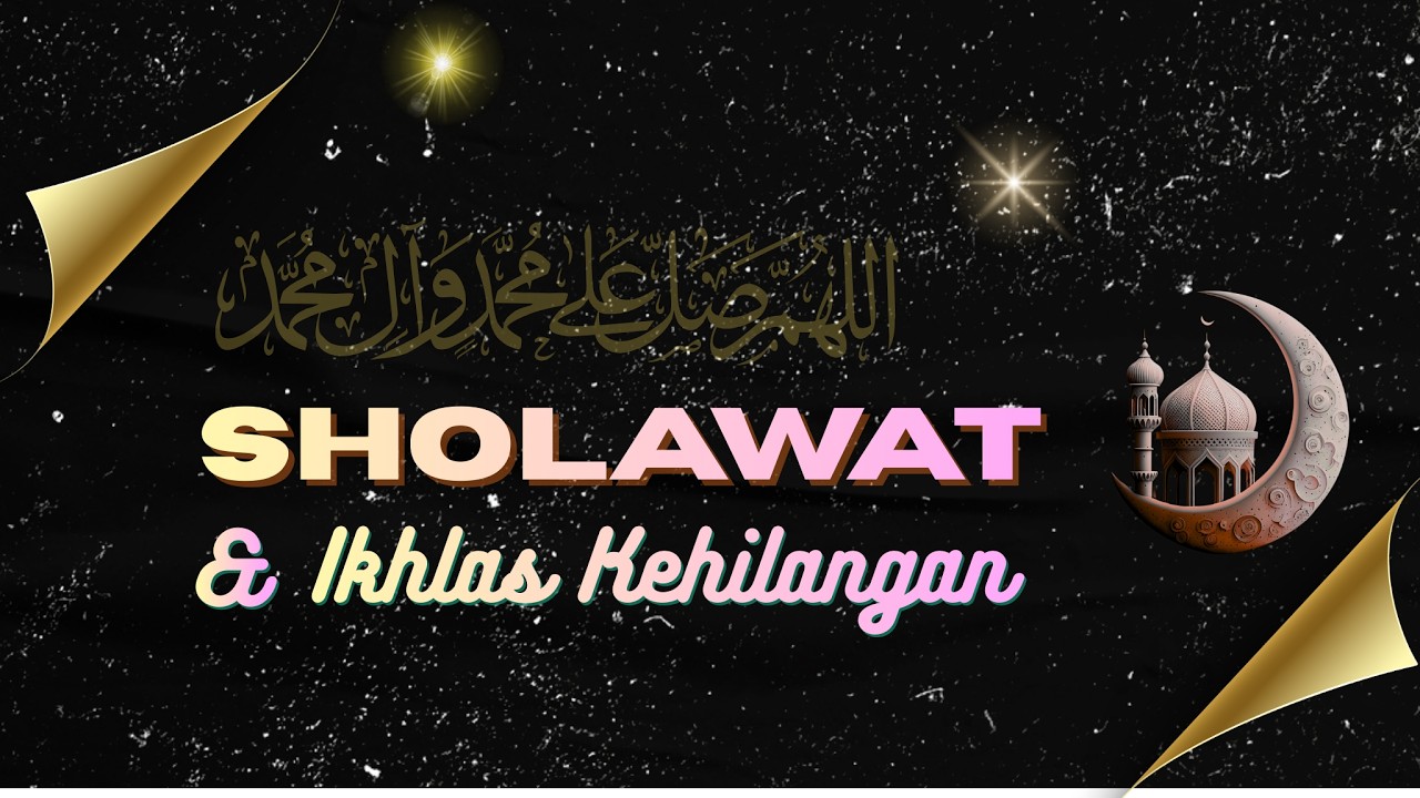 Sholawat dan Ikhlas Kehilangan    #sholawat #laguislami #pengantartidur #sholawatjibril