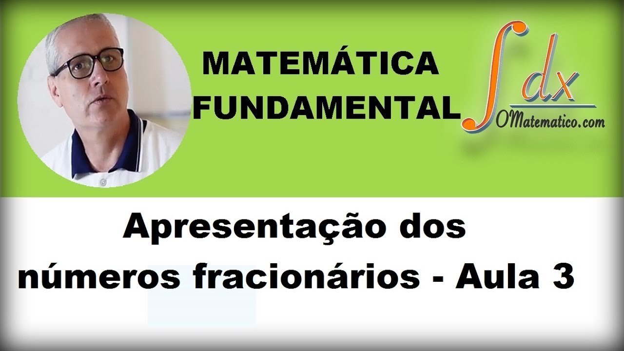 GRINGS - Apresentação dos números fracionários aula 3
