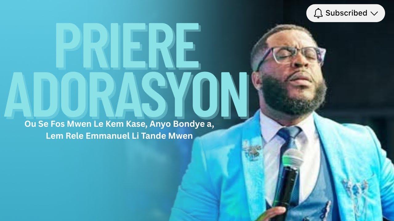 Priere et Adorasyon - Ou Se Fos Mwen Le kem Kase, Anyo Bondye A, Lem Rele Emmanuel | Ev. Jemps B