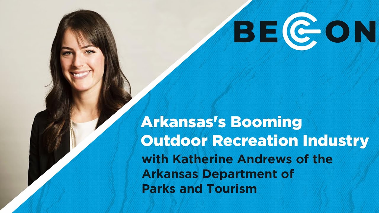 Arkansas's Booming Outdoor Recreation Industry with Katherine Andrews of AR Dept. of Parks & Tourism