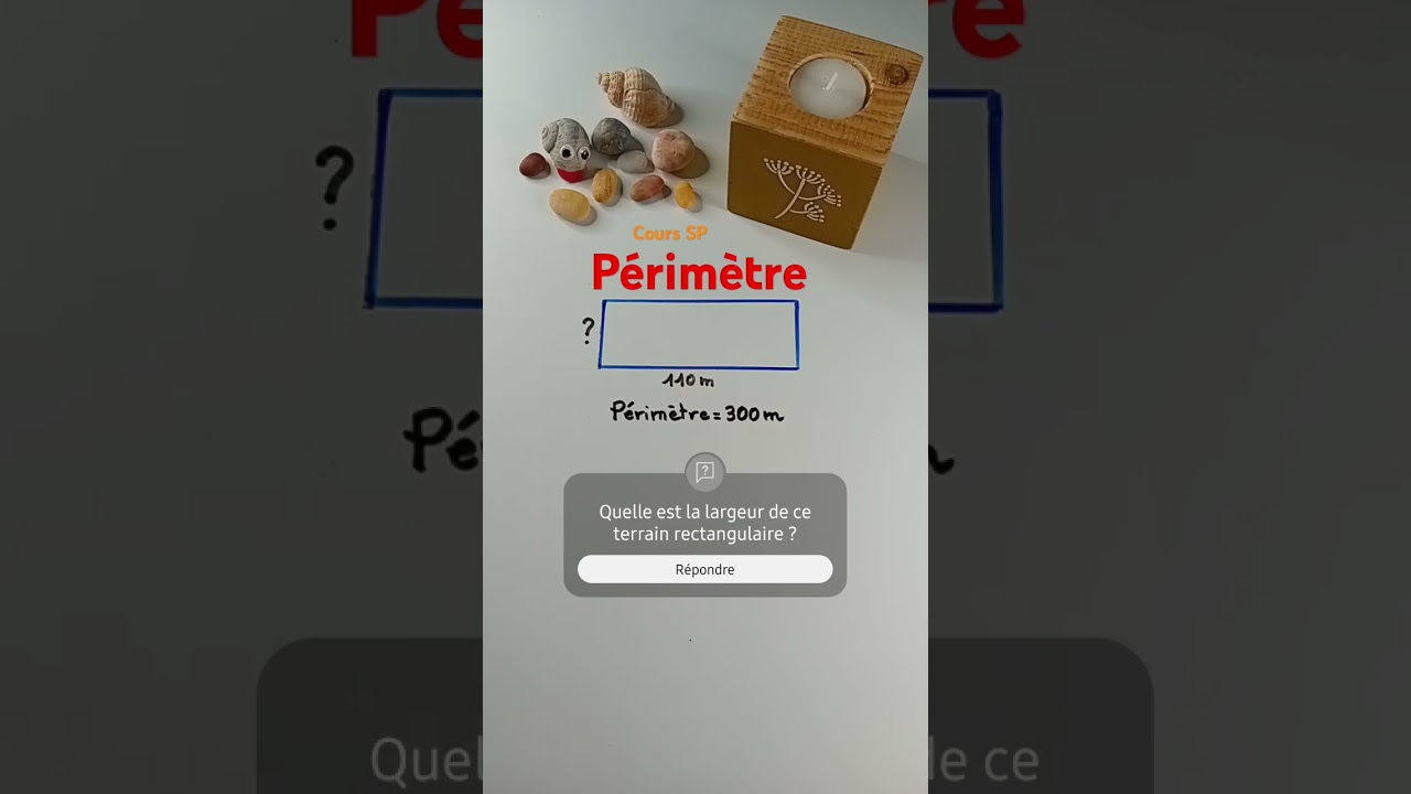 Trouver la largeur d'un rectangle &agrave; partir du p&eacute;rim&egrave;tre.