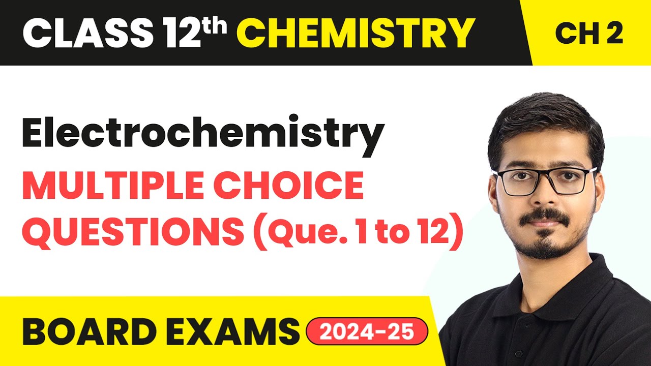 Electrochemistry - Multiple Choice Questions (Que. 1 to 12) | Class 12 Chemistry Ch 2 | CBSE 2025-26