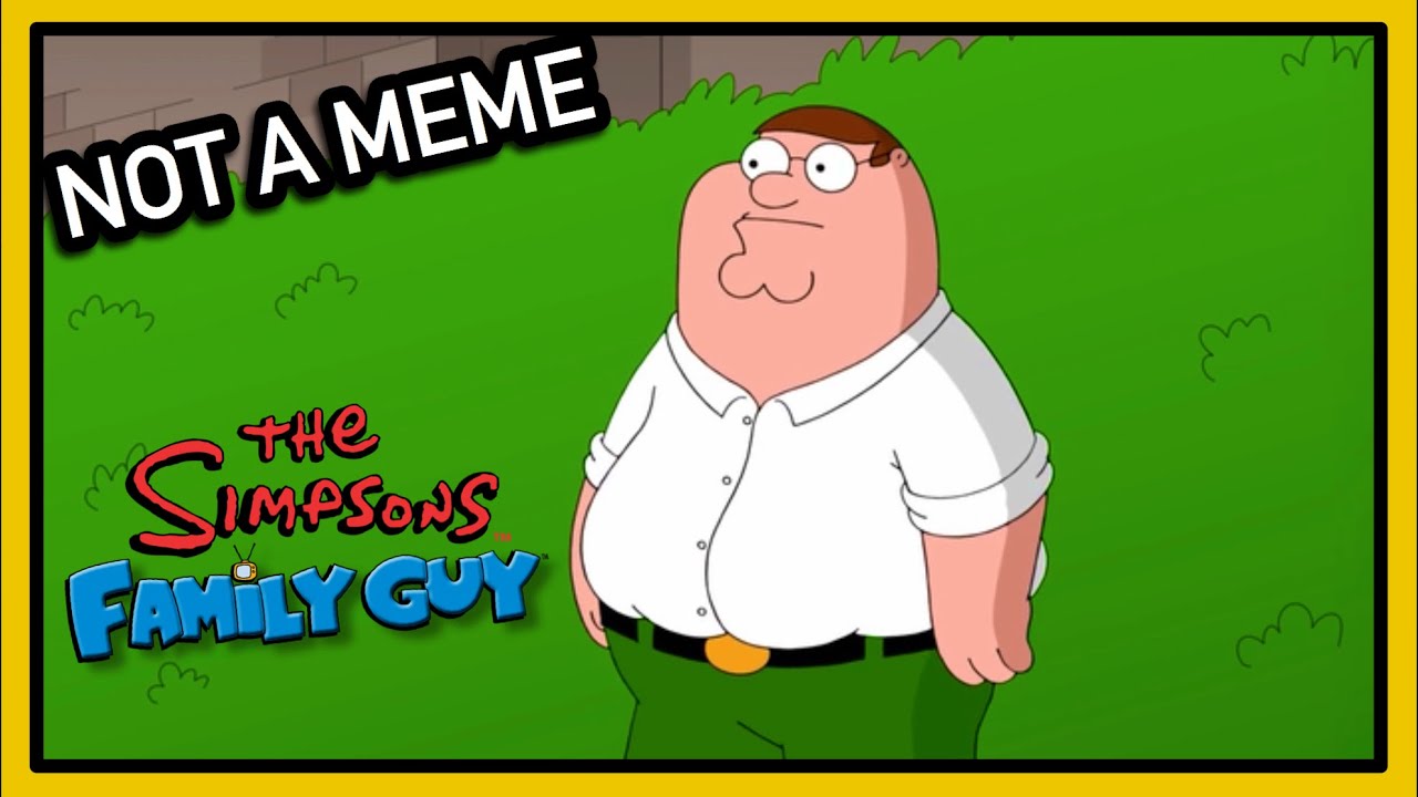 Family Guy & The Simpsons -  Not A Meme